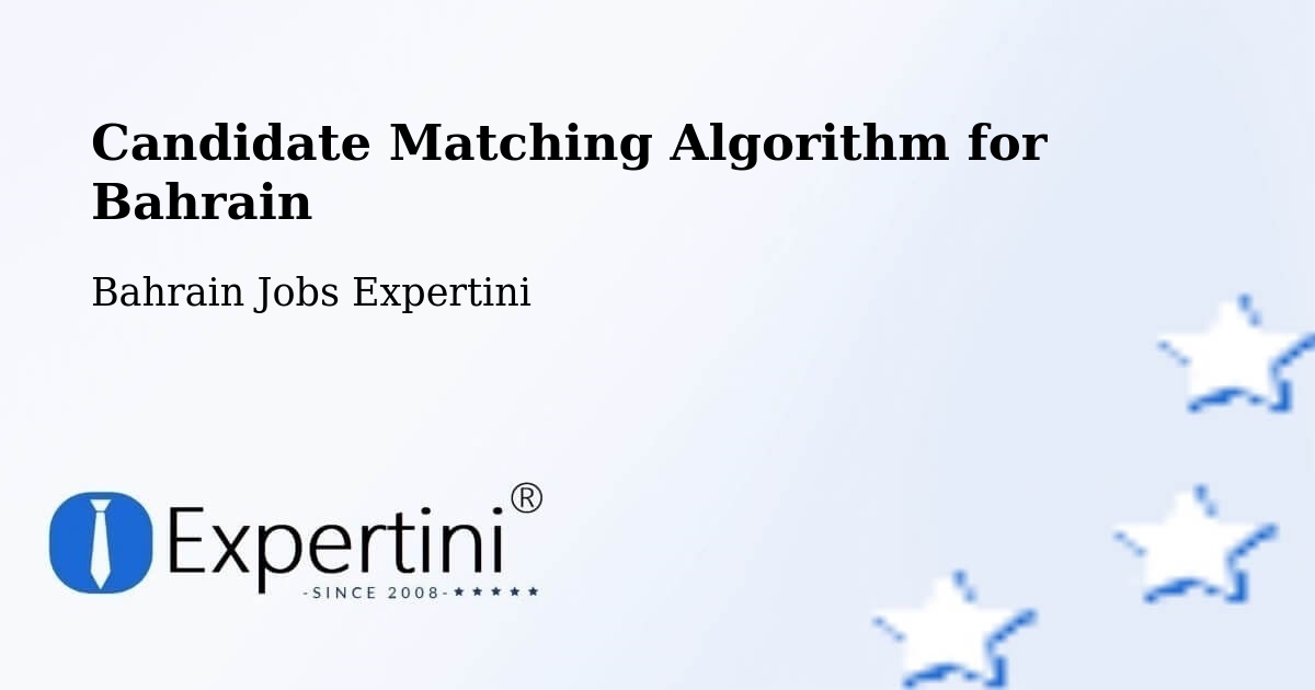 Candidate Matching Algorithm Overview – Sitrah - Bahrain Jobs Expertini
